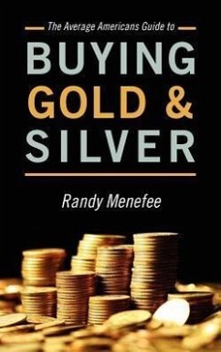 The Average Americans Guide to Buying Gold and Silver - Menefee, Randy