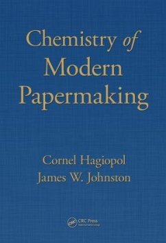 Chemistry of Modern Papermaking - Hagiopol, Cornel; Johnston, James W