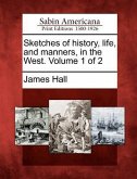 Sketches of History, Life, and Manners, in the West. Volume 1 of 2