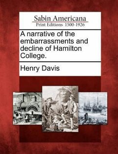 A Narrative of the Embarrassments and Decline of Hamilton College. - Davis, Henry