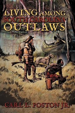 Living Among South Carolina Outlaws - Poston Jr, Carl L.
