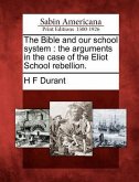 The Bible and Our School System: The Arguments in the Case of the Eliot School Rebellion.