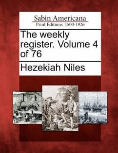The Weekly Register. Volume 4 of 76 - Niles, Hezekiah