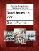 Rural Hours: A Poem.