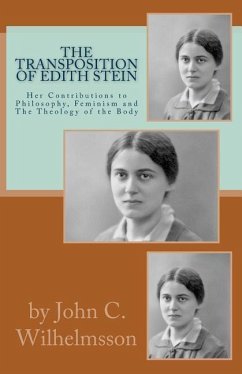 The Transposition Of Edith Stein: Her Contributions to Philosophy, Feminism and The Theology of the Body - Wilhelmsson, John C.