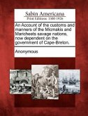 An Account of the Customs and Manners of the Micmakis and Maricheets Savage Nations, Now Dependent on the Government of Cape-Breton.