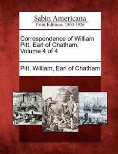 Correspondence of William Pitt, Earl of Chatham. Volume 4 of 4