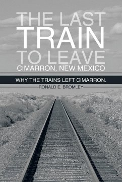 The Last Train to Leave Cimarron, New Mexico - Bromley, Ronald E.