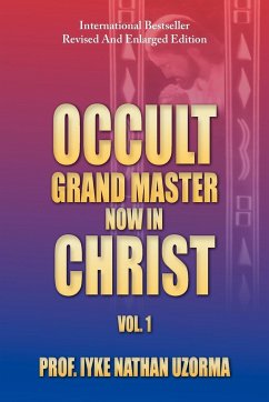 Occult Grand Master Now in Christ - Uzorma, Iyke Nathan