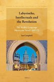 Labyrinths, Intellectuals and the Revolution: The Arabic-Language Moroccan Novel, 1957-72