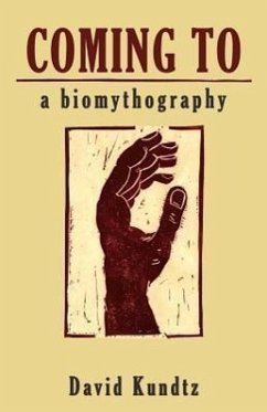 Coming to: A Biomythography - Kundtz, David