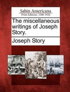 The miscellaneous writings of Joseph Story. - Story, Joseph