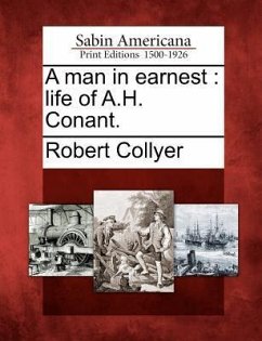 A Man in Earnest: Life of A.H. Conant. - Collyer, Robert