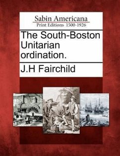 The South-Boston Unitarian Ordination. - Fairchild, J. H.