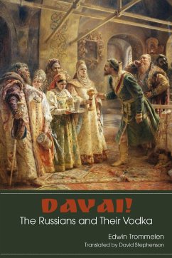 Davai! The Russians and Their Vodka - Trommelen, Edwin
