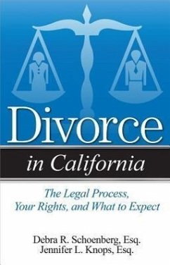Divorce in California: The Legal Process, Your Rights, and What to Expect - Schoenberg, Debra R.; Knops, Jennifer L.