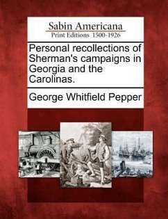 Personal recollections of Sherman's campaigns in Georgia and the Carolinas. - Pepper, George Whitfield