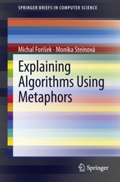 Explaining Algorithms Using Metaphors - Forisek, Michal;Steinová, Monika