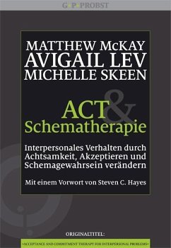 ACT und Schematherapie - McKay, Matthew;Lev, Avigail;Skeen, Michelle