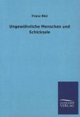 Ungewöhnliche Menschen und Schicksale