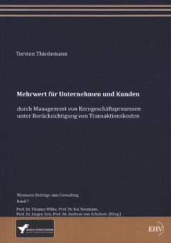 Mehrwert für Unternehmen und Kunden durch Management von Kerngeschäftsprozessen unter Berücksichtigung von Transaktionskosten - Thiedemann, Torsten