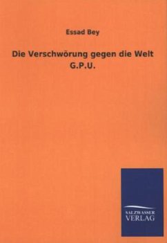 Die Verschwörung gegen die Welt G.P.U. - Bey, Essad