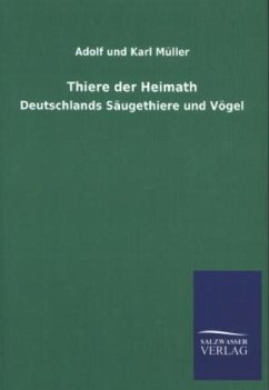 Thiere der Heimath - Müller, Karl;Müller, Adolf