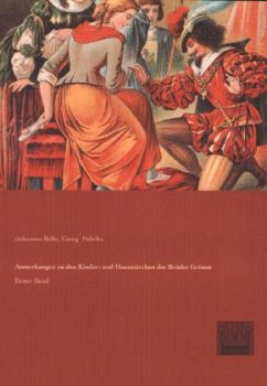 Anmerkungen zu den Kinder- und Hausmärchen der Brüder Grimm - Bolte, Johannes;Polivka, Georg