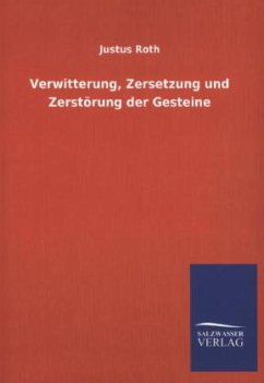 Verwitterung, Zersetzung und Zerstörung der Gesteine - Roth, Justus