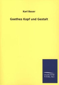 Goethes Kopf und Gestalt - Bauer, Karl