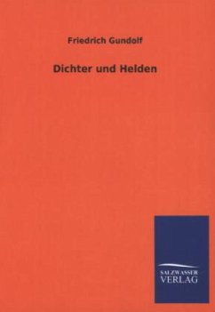 Dichter und Helden - Gundolf, Friedrich