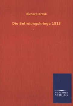 Die Befreiungskriege 1813 - Kralik, Richard