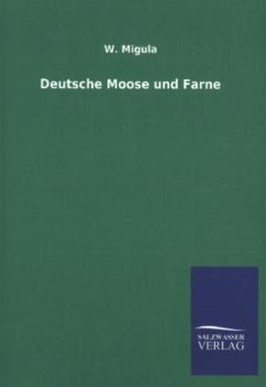 Deutsche Moose und Farne - Migula, W.