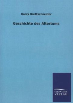 Geschichte des Altertums - Brettschneider, Harry