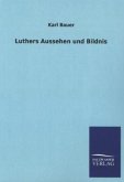 Luthers Aussehen und Bildnis