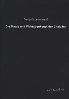 Die Magie und Wahrsagekunst der Chaldäer - Lenormant, François