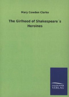 The Girlhood of Shakespeare´s Heroines - Clarke, Mary Cowden