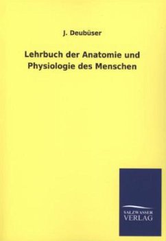 Lehrbuch der Anatomie und Physiologie des Menschen - Deubüser, J.
