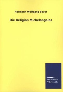 Die Religion Michelangelos - Beyer, Hermann W.