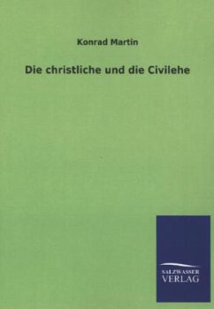 Die christliche und die Civilehe - Martin, Konrad