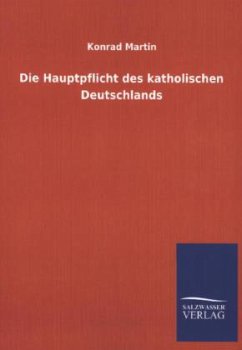 Die Hauptpflicht des katholischen Deutschlands - Martin, Konrad