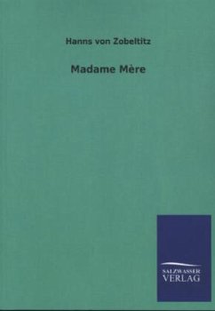 Madame Mère - Zobeltitz, Hanns von