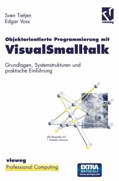 Objektorientierte Programmierung mit VisualSmalltalk Grundlagen, Systemstrukturen und praktische Einführung