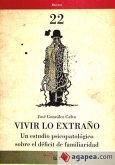 Vivir lo extraño : un estudio psicopatológico sobre el déficit de familiaridad