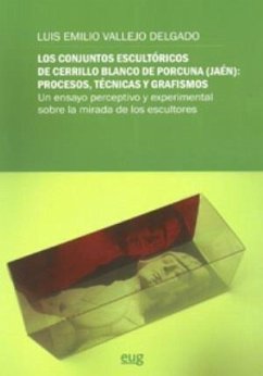 Los conjuntos escultóricos de Cerrillo Blanco de Porcuna, Jaén : procesos, técnicas y grafismos - Vallejo Delgado, Luis Emilio