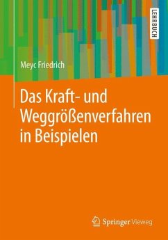 Das Kraft- und Weggrößenverfahren in Beispielen - Friedrich, Meyc