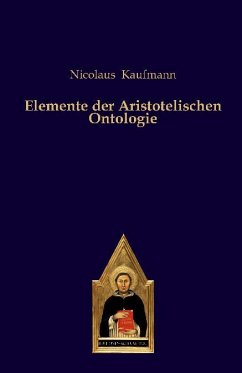 Elemente der Aristotelischen Ontologie - Kaufmann, Nicolaus
