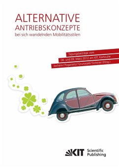 Alternative Antriebskonzepte bei sich wandelnden Mobilitätsstilen: Tagungsbeiträge vom 08. und 09. März 2012 am KIT, Karlsruhe
