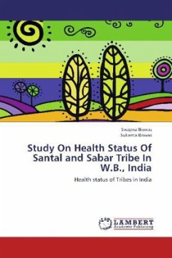 Study On Health Status Of Santal and Sabar Tribe In W.B., India - Biswas, Swapna;Biswas, Sukanta