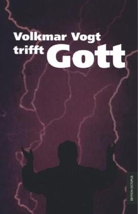 Volkmar Vogt trifft Gott